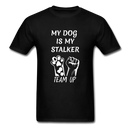My Dog Is My Stalker Unisex Classic T-Shirt - black