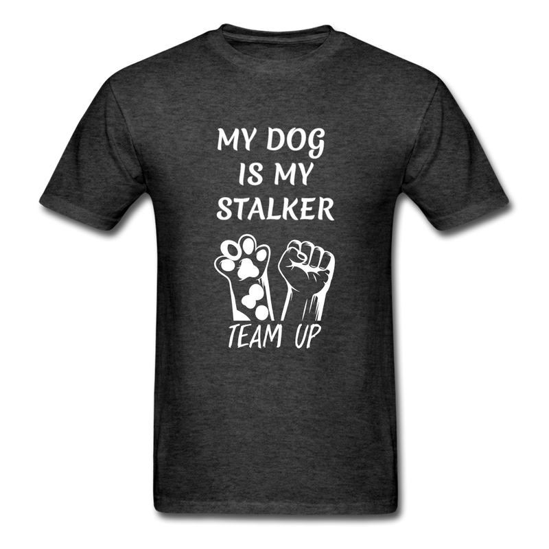 My Dog Is My Stalker Unisex Classic T-Shirt - heather black