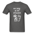 My Dog Is My Stalker Unisex Classic T-Shirt - charcoal