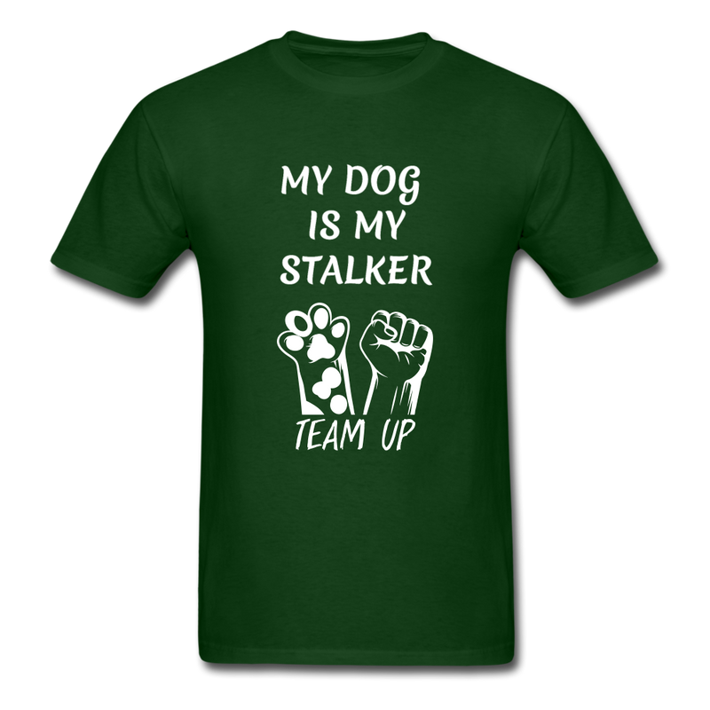 My Dog Is My Stalker Unisex Classic T-Shirt - forest green