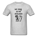 My Dog Is My Stalker Unisex Classic T-Shirt - heather gray