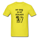 My Dog Is My Stalker Unisex Classic T-Shirt - yellow
